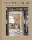 The Love of Home: Interiors for Beauty, Balance, and Belonging By Kate Marker Cover Image