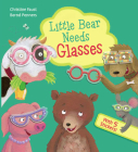 Little Bear Needs Glasses By Bernd Penners, Christine Faust (Illustrator) Cover Image