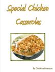 Special Chicken Casseroles: Every recipe has space for notes, with stuffing, asparagis, rosemary curry cheese, biscuit, cheese and ham Cover Image