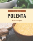 123 Polenta Recipes: A Polenta Cookbook for Effortless Meals By Kara Quinn Cover Image