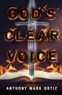 God's Clear Voice By Anthony Mark Ortiz Cover Image