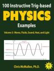 100 Instructive Trig-based Physics Examples: Waves, Fluids, Sound, Heat, and Light By Chris McMullen Cover Image
