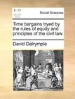 Time Bargains Tryed by the Rules of Equity and Principles of the Civil Law. Cover Image