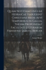 Quam Notitiam Linguae Hebraicae Habuerint Christiani Medii Aevi Temporibus in Gallia, Thesim Proponebat Facultati Litterarum Parisiensi Samuel Berger By Samuel Berger Cover Image