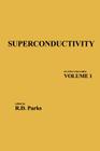 Superconductivity: In Two Volumes: Volume 1 By R. D. Parks (Editor) Cover Image