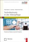 Technikeinsatz in Der Altenpflege: Potenziale Und Probleme in Empirischer Perspektive (Forschung Aus Der Hans-Bockler-Stiftung #178) Cover Image