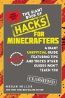 The Giant Book of Hacks for Minecrafters: A Giant Unofficial Guide Featuring Tips and Tricks Other Guides Won't Teach You By Megan Miller Cover Image