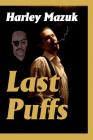 Last Puffs By Harley Mazuk Cover Image