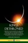 Kings Dethroned: A History of the Evolution of Astronomy from the Time of the Roman Empire Up to the Present Day; Showing It to Be an A Cover Image
