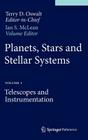 Planets, Stars and Stellar Systems: Volume 1: Telescopes and Instrumentation By Terry D. Oswalt (Editor in Chief), Ian S. McLean (Editor) Cover Image
