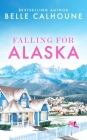 Falling for Alaska (Moose Falls, Alaska) By Belle Calhoune Cover Image
