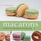 Macarons: Authentic French Cookie Recipes from the Macaron Cafe Cover Image