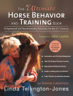 The Ultimate Horse Behavior and Training Book: Enlightened and Revolutionary Solutions for the 21st Century Cover Image