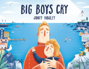 Big Boys Cry By Jonty Howley Cover Image
