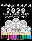 Pre-K Para 2020 The One Where We Were Quarantined Mandala Coloring Book: Funny Graduation School Day Class of 2020 Coloring Book for Pre-K Para Cover Image