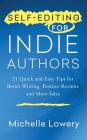 Self-Editing for Indie Authors: 21 Quick and Easy Tips for Better Writing, Posit By Michelle Lowery Cover Image