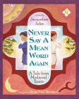 Never Say a Mean Word Again: A Tale from Medieval Spain By Jacqueline Jules, Durga Bernhard (Illustrator) Cover Image