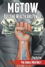 MGTOW Building Wealth and Power: For Single Men Only By Tim Patten Cover Image