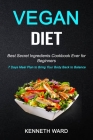 Vegan Diet: Best Secret Ingredients Cookbook Ever for Beginners (7 Days Meal Plan to Bring Your Body Back to Balance) By Kenneth Ward Cover Image
