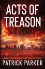 Acts of Treason: A Max Kenworth Suspense Thriller Book 2 By Patrick Parker Cover Image