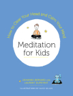 Meditation for Kids: How to Clear Your Head and Calm Your Mind By Laurent Dupeyrat, Johanne Bernard, Alice Gilles (Illustrator) Cover Image