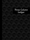 Three Column Ledger: Black Accounting Ledger Book 3 Column - 120 Pages - Business Bookkeeping Notebook Cover Image