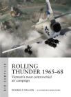Rolling Thunder 1965–68: Johnson's air war over Vietnam (Air Campaign) Cover Image