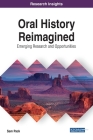 Oral History Reimagined: Emerging Research and Opportunities By Sam Pack Cover Image