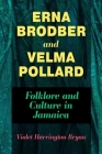 Erna Brodber and Velma Pollard: Folklore and Culture in Jamaica (Hardback) (Caribbean Studies) Cover Image