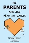 My Parents Are Like Peas And Garlic By LD Stoddard (Illustrator), Naomi Rose Cover Image