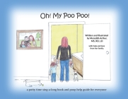 Oh! My Poo Poo!: a potty time sing-a-long book and poop help guide for everyone By Meredith Arthur Cover Image