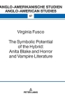 The Symbolic Potential of the Hybrid: Anita Blake and Horror and Vampire Literature (Anglo-Amerikanische Studien / Anglo-American Studies #67) By Laurenz Volkmann (Other), Virginia Fusco Cover Image