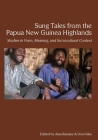 Sung Tales from the Papua New Guinea Highlands: Studies in Form, Meaning, and Sociocultural Context By Alan Rumsey (Editor), Don Niles (Editor) Cover Image
