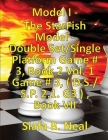 (Book 7) Model I - The StarFish Model - Double Set/Single Platform Game # 3, Book 2 Vol. 1 Game # 3, ( D.S./S.P. 2.1. G3 ), Book VII. By Siafa B. Neal Cover Image