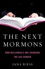The Next Mormons: How Millennials Are Changing the Lds Church By Jana Riess Cover Image