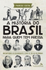 A História do Brasil para quem tem pressa By Marcos Costa Cover Image