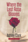 Where the Last Rose Blooms Cover Image