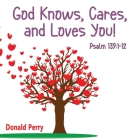 God Knows, Cares, and Loves YOU!, Psalm 139: 1-12 Cover Image
