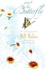 The Butterfly By Bill Baker, Carol Ruzicka (Illustrator) Cover Image
