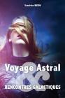 Voyage Astral et rencontres galactiques By Sandrine Buzin Cover Image