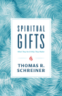 Spiritual Gifts: What They Are and Why They Matter By Thomas R. Schreiner Cover Image