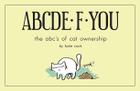 Abcde-F-You: The Abc's of Cat Ownership By Katie Cook Cover Image