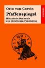 Pfaffenspiegel: Historische Denkmale des christlichen Fanatismus By Otto Von Corvin Cover Image