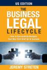 The Business Legal Lifecycle US Edition: How To Successfully Navigate Your Way From Start Up To Success By Jeremy Streten Cover Image