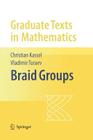 Braid Groups (Graduate Texts in Mathematics #247) By Christian Kassel, O. Dodane (Designed by), Vladimir Turaev Cover Image
