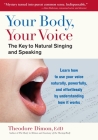 Your Body, Your Voice: The Key to Natural Singing and Speaking By Theodore Dimon, Jr, G. David Brown (Illustrator) Cover Image