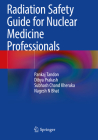 Radiation Safety Guide for Nuclear Medicine Professionals Cover Image
