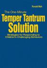 The One-Minute Temper Tantrum Solution: Strategies for Responding to Children's Challenging Behaviors Cover Image