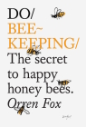 Do Beekeeping: The Secret to Happy Honeybees By Orren Fox Cover Image