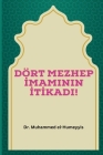 Dört Mezhep İmaminin İtİkadi By Muhammed El-Humeyyis Cover Image